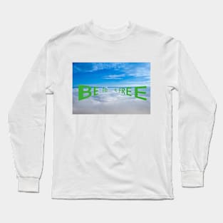 Be Free in perspective Long Sleeve T-Shirt